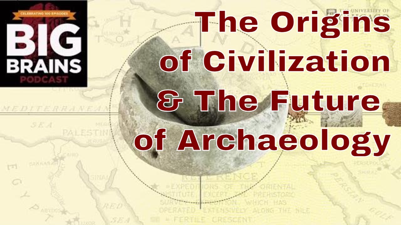 The origins of civilization and the future of archaeology The Day