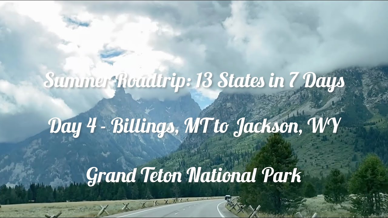Summer Roadtrip - Day 4 | Billings, MT to Jackson, WY | Grand Teton National Park
