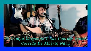 Corrido De Alberto Nava - El Compa Cheyenne Y Sus Cuerdas Finas - TC FILMS 2020