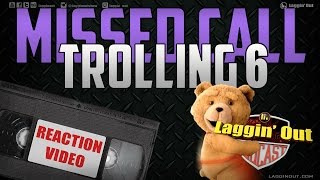 Missed Call Trolling 6 (LOP: S04)