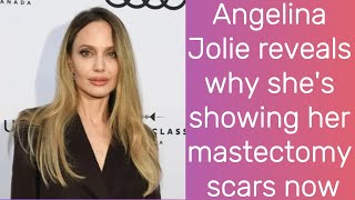 Angelina Jolie reveals why she's showing her mastectomy scars now | Angelina Jolie | Hollywood News
