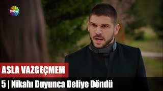 Nikahı Duyunca Deliye Döndü 