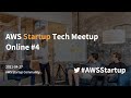 AWS Startup Tech Meetup Online #4