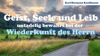 Geist, Seele und Leib untadelig bewahrt - Karl-Hermann Kauffmann