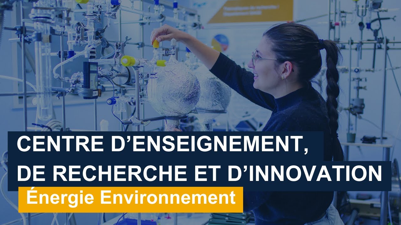 Notre Centre d'Enseignement, de Recherche et d'Innovation Energie Environnement