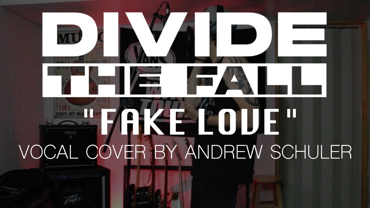 "Fake Love" Divide The Fall  (Vocal Cover)