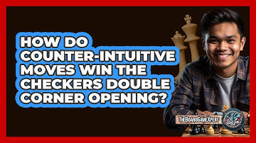 How Do Counter-intuitive Moves Win The Checkers Double Corner Opening? - The Board Game Xpert