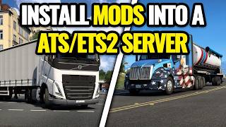 How To Install Mods Into A ETS2/ATS Server! 2026