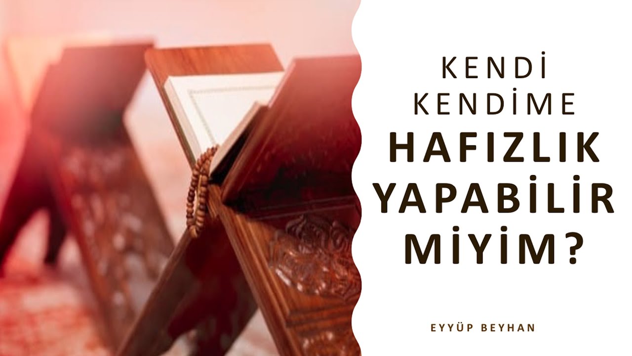 kendi kendime hafizlik yapabilir miyim evde hafizlik teknikleri youtube