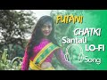 Futani chatki santali lofi song slowed and reverved deepaktunes