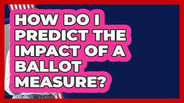 How Do I Predict The Impact Of A Ballot Measure? - First Time Voter Expert