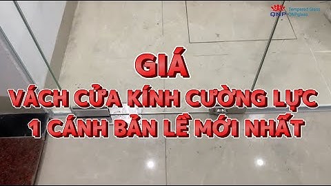 Giá Vách Cửa Kính Cường Lực 1 Cánh Bản Lề Mới Nhất