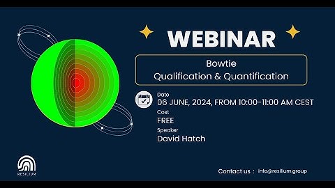 Webinar:  Bowtie Qualification & Quantification - 06 June 2024