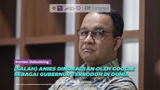 [DEBUNKING/PERIKSA FAKTA] GOOGLE NOBATKAN ANIES BASWEDAN SEBAGAI GUBERNUR TERBODOH