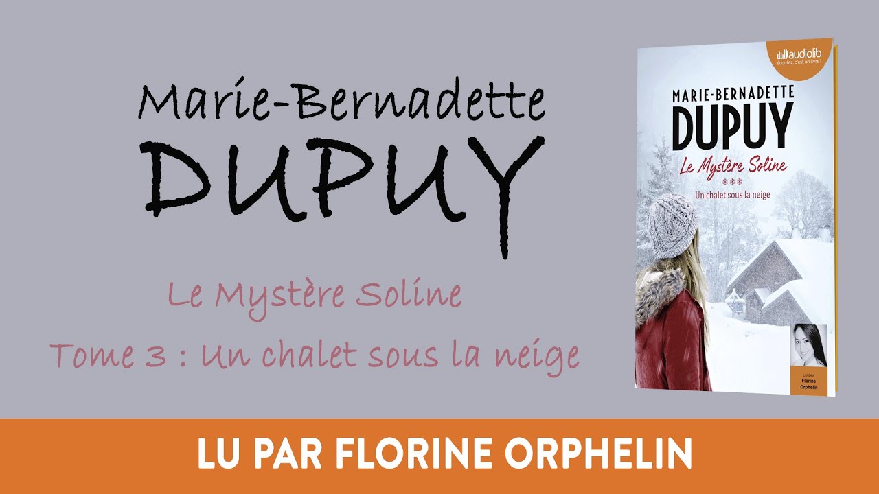 "Le mystère Soline, T3 : un chalet sous la neige" de M.-B. Dupuy lu par