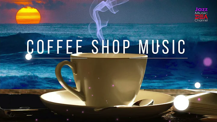 Coffee Shop Music: Relaxing Jazz & Smooth Bossa Nova Vibes