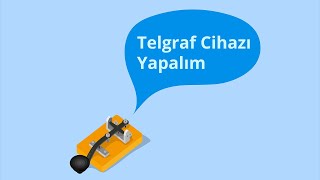 Telgraf Cihazı Yapalım