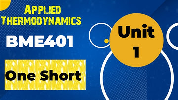 One short | unit 1 | Applied thermodynamics | Bme401|