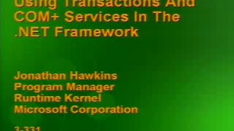 PDC 2000 - Using Transactions and COM+ Services in the .NET Framework - Jonathan Hawkins - 2000/07