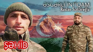 Sehid Esgerli İntiqam - Ruslan Seferoglu