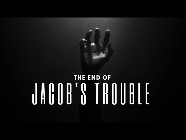 The End of Jacob's Trouble