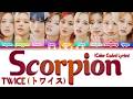TWICE (トワイス) - Scorpion [Color Coded Lyrics Kan|Rom|Eng]