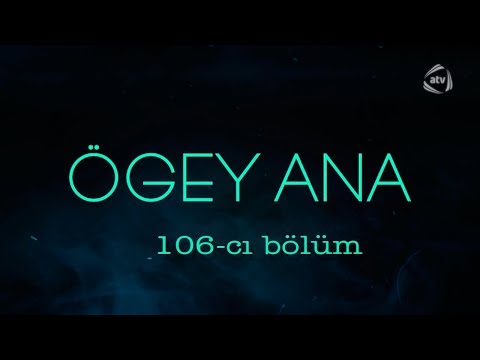 Ögey ana (106-cı bölüm)