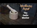 Woodturning | Garlic Masher & Pot! Woodturning | Garlic Masher & Pot!