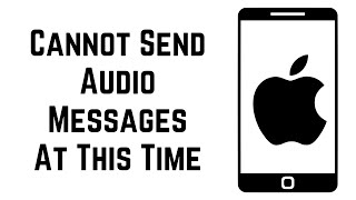 How To Fix Cannot Send Audio Messages At This Time