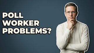 Who Handles Problems With Poll Workers On Election Day