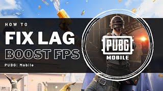 PUBG Mobile - How To Stop Lag & Increase FPS