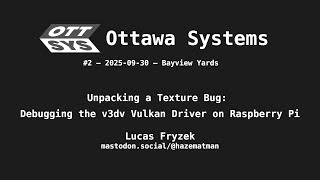 Unpacking a Texture Bug: Debugging the v3dv Vulkan Driver on Raspberry Pi - Lucas Fryzek
