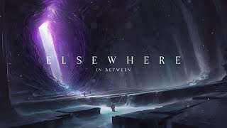 Elsewhere, In Between - Atmospheric and Cinematic Sci Fi, Dark Ambient Music