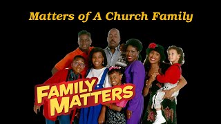 Matters of A Church Family: Family Matters week 3