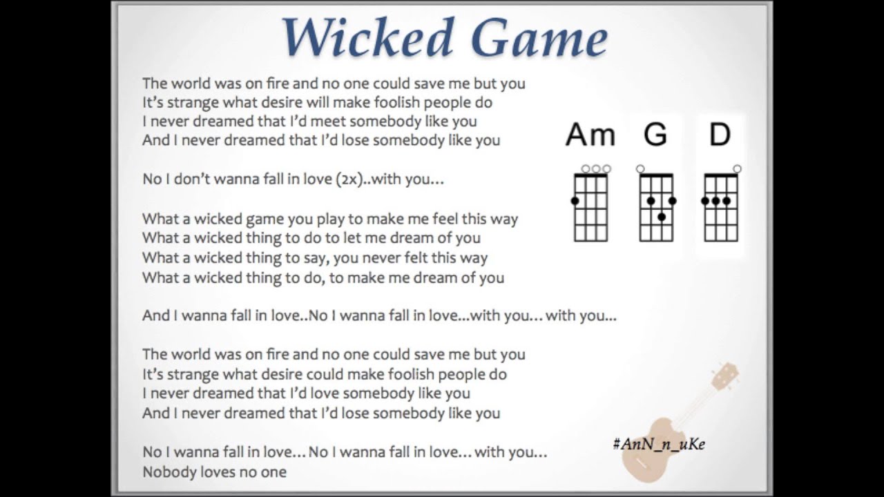 Da game текст. Игра на укулеле. Викед гейм текст. Wicked game укулеле. Викед гейм аккорды.