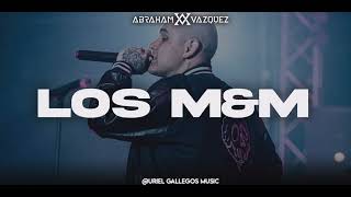 LOS M\&M (NCDJ) - ABRAHAM VÁZQUEZ (INÉDITO 2022)