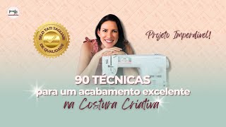 Projeto: 90 Técnicas para um Acabamento Excelente na Costura Criativa