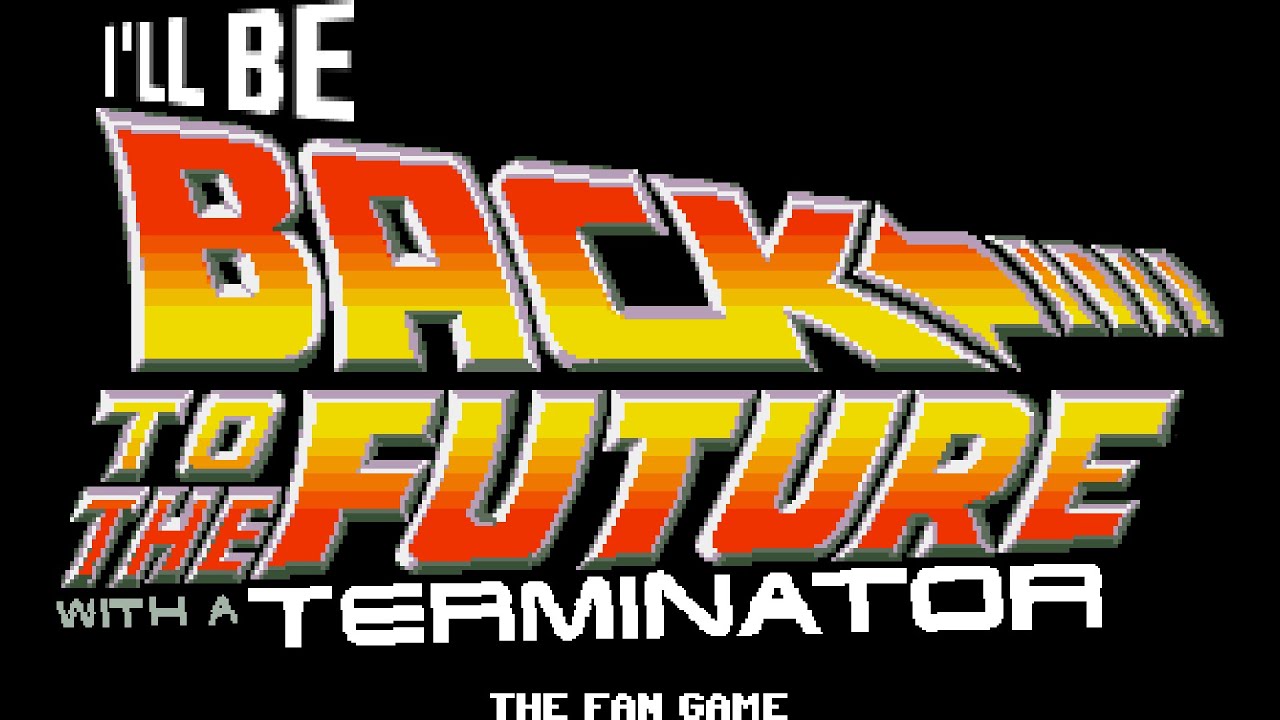 The Fan Game - I'll Be Back To The Future With A Terminator - 001 - YouTube