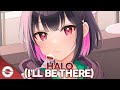 Nightcore - Halo (I'll Be There) (Lyrics)