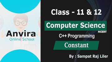 Class 11th & 12th | Computer Science | Constant ( C++ ) | 2021 | By Sampat Raj Liler