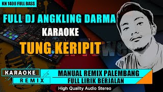 DJ ANGLING DARMA || KARAOKE TUNG KERIPIT REMIX PALEMBANG