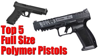 Top 5 Best Full Size Polymer Pistols