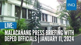 LIVE: Malacañang holds press briefing with DepEd officials | January 11, 2024