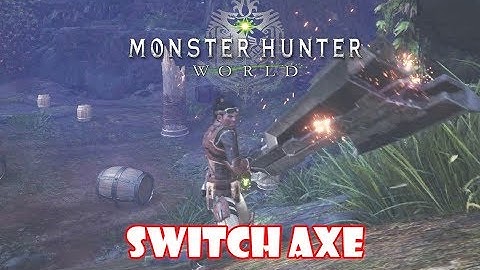 Monster Hunter World Weapon Guide - Switch Axe
