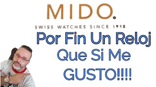 Por Fin Un Reloj MIDO Qué Si Me Gusto!!!!!