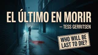 El último en morir – Tess Gerritsen | Audiolibro Completo en Español | Thriller de Investigación