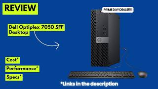 Dell Optiplex 7050 SFF Desktop PC Review - Best Prime Day Budget Buy?
