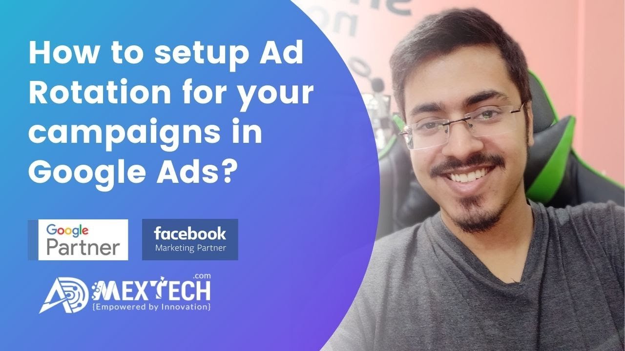 How to setup Ad Rotation for your campaigns in Google Ads? - YouTube