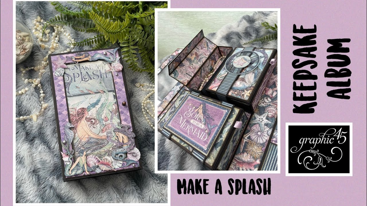 Tutorial - Keepsake Album - Graphic 45 - Make A Splash