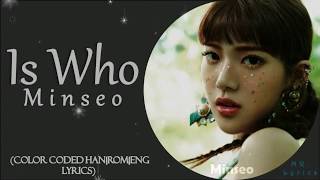 Minseo(민서)- "Is Who"  Lyrics (Color Coded/Han/Rom/Eng)